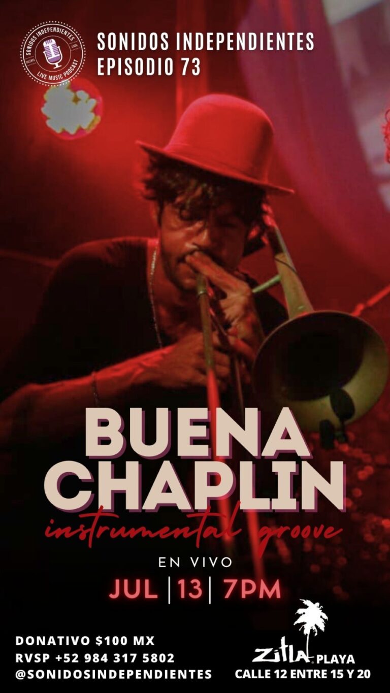 BUENA CHAPLIN EN SONIDOS INDEPENDIENTES DESDE PLAYA DEL CARMEN