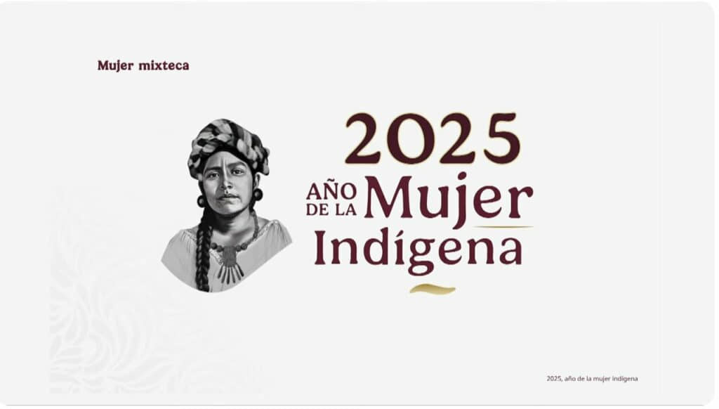 AÑO 2025 SERÁ DEDICADO A LA MUJER INDÍGENA: GOBIERNO FEDERAL