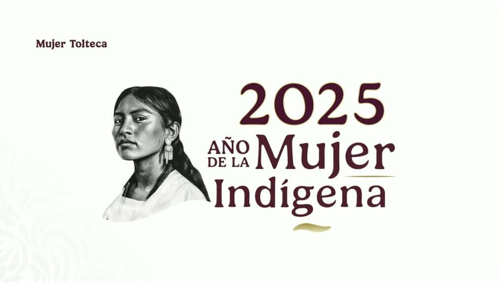 AÑO 2025 SERÁ DEDICADO A LA MUJER INDÍGENA: GOBIERNO FEDERAL